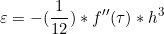 \[ \varepsilon  = - (\frac{1}{12}) * f''(\tau ) * h^3  \]